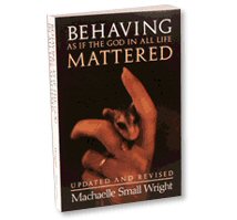 Book: Behaving As If The God In All Life Mattered